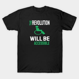 The revolution will be accessible T-Shirt